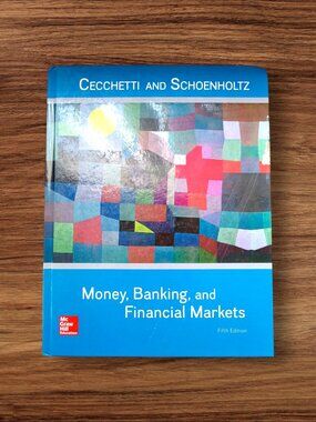 Money Banking and Financial Markets by Stephen Cecchetti and Kermit Schoenholtz